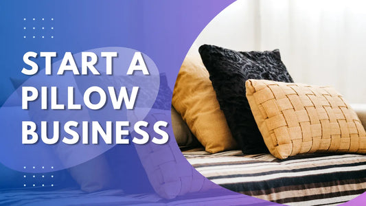HOW TO START A PILLOW BUSINESS?